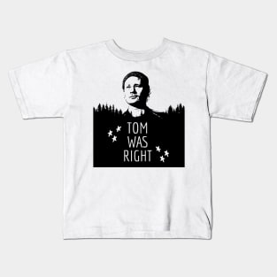 Tom Was Right Kids T-Shirt